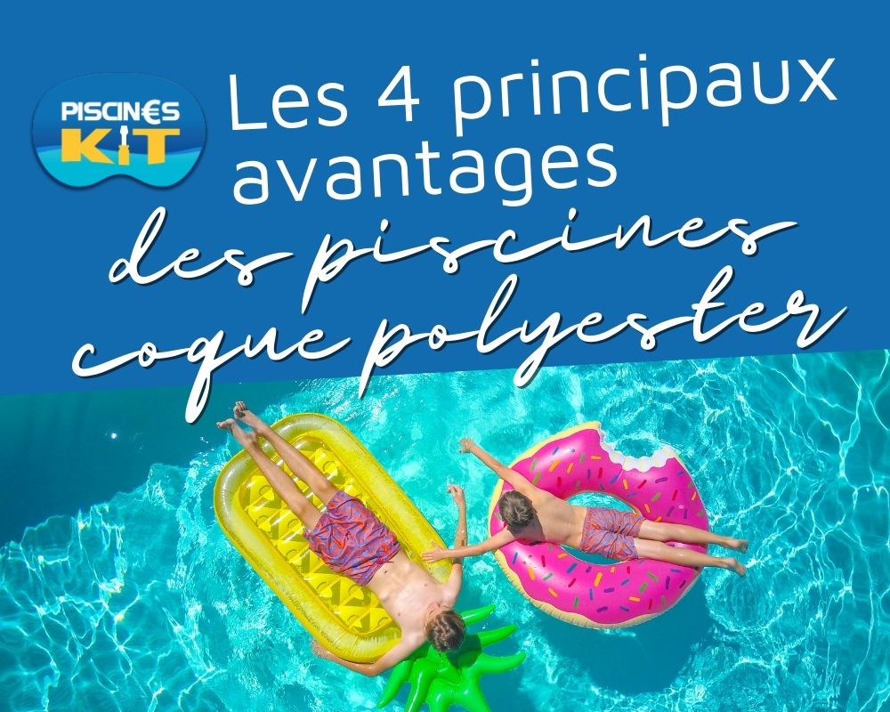 Les 4 principaux avantages des piscines coque polyester 