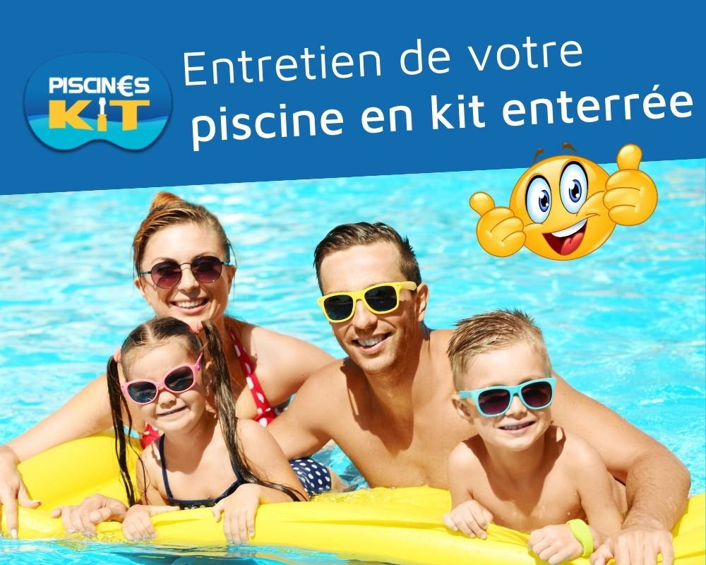 Produits et matériel d'entretien de votre piscine kit enterrée