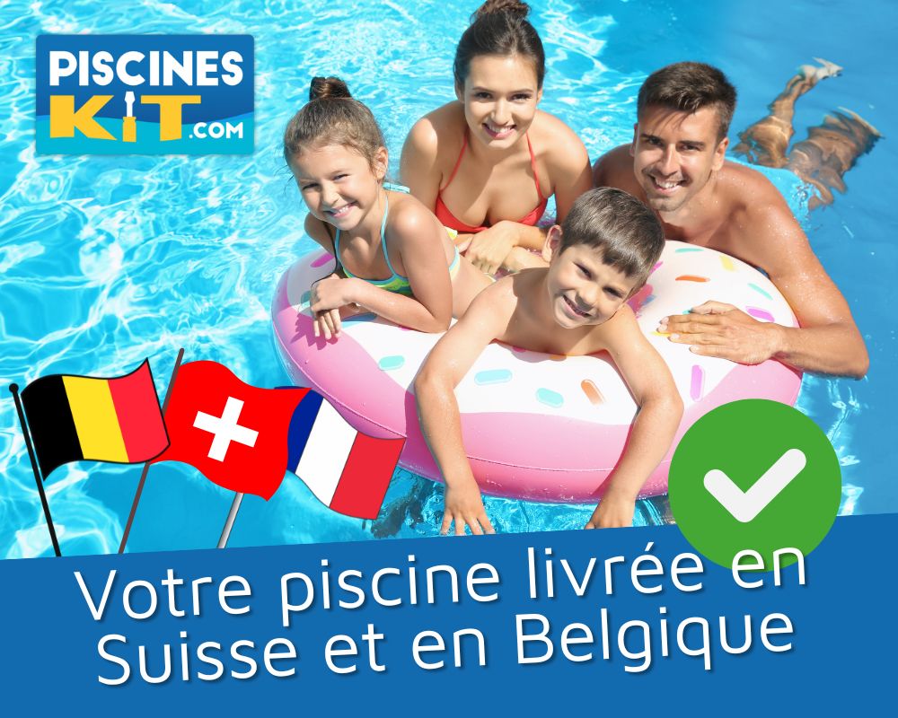 Votre piscine en kit livrée en Suisse et en Belgique