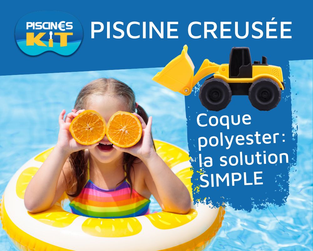 Piscine creusée : la coque polyester est la solution la plus simple !