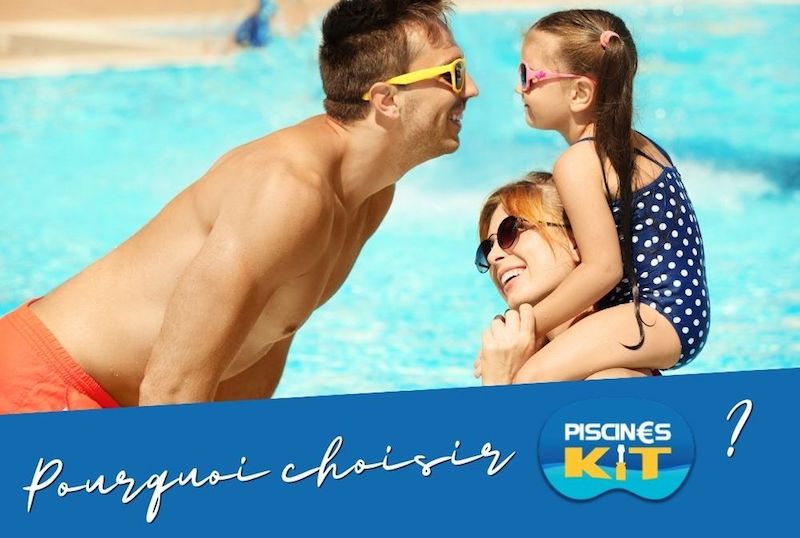 Pourquoi choisir Piscines Kit ?