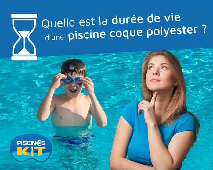 Quelle est la durée de vie d'une piscine coque polyester ?